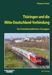 Abbildung von: Thüringen und die Mitte-Deutschland-Verbindung - EK-Verlag - Eisenbahn-Kurier