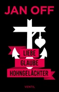 Cover: Liebe, Glaube, Hohngel&auml;chter - Ventil Verlag