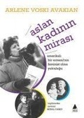 Cover: Aslan Kadinin Mirasi Amerikali Bir Ermeninin Feminist Yolculugu - Aras Yayincilik