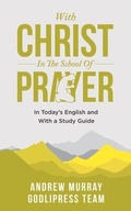 Cover: Andrew Murray With Christ In The School Of Prayer - Godlipress