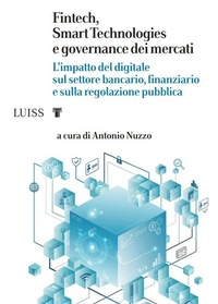 Abbildung von: Fintech, Smart Technologies e governance dei mercati. L'impatto del digitale sul settore bancario, finanziario e sulla regolazione pubblica - I capitelli;Luiss University Press