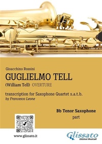 Abbildung von: Tenor Sax part: "Guglielmo Tell" overture arranged for Saxophone Quartet - Glissato Edizioni Musicali