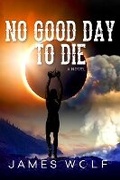Cover: No Good Day to Die - Riverfeet Press