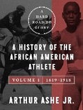 Cover: A Hard Road to Glory, Volume 1 (1619-1918) - Amistad Press