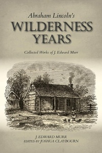 Bild: Abraham Lincoln's Wilderness Years - Indiana University Press