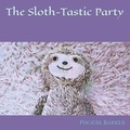 Cover: A Sloth-Tastic Party - Amazon Digital Services LLC - Kdp Print Us