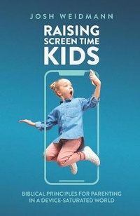 Enlarge image Cover: Raising Screen Time Kids - Josh Weidmann