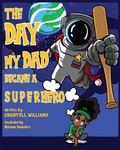 Cover: The Day My Dad Became A Superhero - 4Him Publishing, LLC