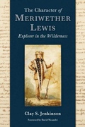 Cover: The Character of Meriwether Lewis - Washington State University Press