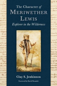 Enlarge image Cover: The Character of Meriwether Lewis - Washington State University Press