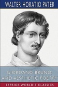 Cover: Giordano Bruno, and Aesthetic Poetry (Esprios Classics) - Blurb