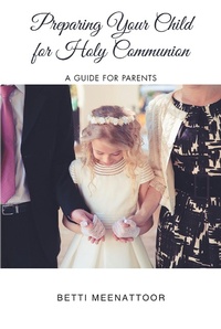 Abbildung von: Preparing Your Child for Holy Communion - Christian Faith Publishing, Inc.