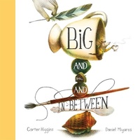 Enlarge image Cover: Big and Small and In-Between - Chronicle Books LLC