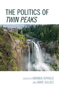 Cover: The Politics of Twin Peaks - Lexington Books