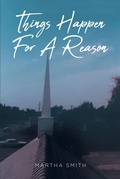 Cover: Things Happen For A Reason - Covenant Books, Inc.