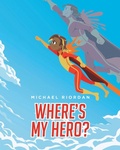 Cover: Where's My Hero? - Fulton Books