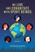 Cover: We Live and Cohabitate with Spirit Beings - Christian Faith Publishing, Inc.