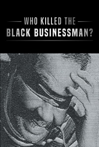 Abbildung von: Who Killed the Black Businessman? - Page Publishing, Inc.
