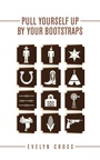 Cover: Pull Yourself up by Your Bootstraps - Archway Publishing