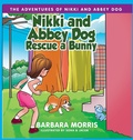 Cover: Nikki and Abbey Dog Rescue a Bunny - Barbara Morris
