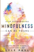Cover: Stop Overthinking Mindfulness Can be Yours - Readers First Publishing LTD