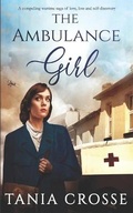 Cover: THE AMBULANCE GIRL a compelling wartime saga of love, loss and self-discovery - Joffe Books