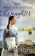 Cover: THE HARBOUR MASTER'S DAUGHTER a compelling saga of love, loss and self-discovery - Joffe Books
