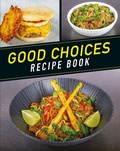 Cover: Good Choices Recipe Book - Self Publishing Partnership