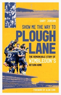 Abbildung von: Show Me the Way to Plough Lane - Pitch Publishing Ltd
