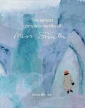 Cover: The Almost Complete Works of Miss Smith - Da Luz Press