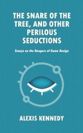 Cover: The Snare of the Tree, and Other Perilous Seductions - Alexis Kennedy