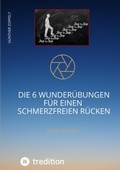 Cover: DIE 6 WUNDER&Uuml;BUNGEN F&Uuml;R EINEN SCHMERZFREIEN R&Uuml;CKEN - tredition