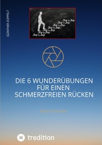 Enlarge image Cover: DIE 6 WUNDERÜBUNGEN FÜR EINEN SCHMERZFREIEN RÜCKEN - tredition