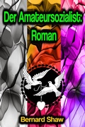 Cover: Der Amateursozialist: Roman - Phoemixx Classics Ebooks