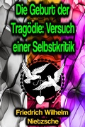 Cover: Die Geburt der Trag&ouml;die: Versuch einer Selbstkritik - Phoemixx Classics Ebooks