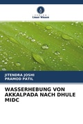 Cover: WASSERHEBUNG VON AKKALPADA NACH DHULE MIDC - Verlag Unser Wissen