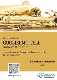 Abbildung von: Baritone Sax part: "Guglielmo Tell" overture arranged for Saxophone Quartet - Glissato Edizioni Musicali