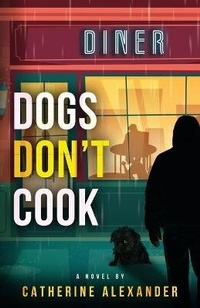 Enlarge image Cover: Dogs Don't Cook - Catherine Alexander