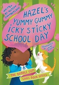 Cover: Hazel's Yummy Gummy Icky Sticky School Day - Jubilee 150 LLC