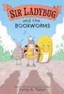 Cover: Sir Ladybug and the Bookworms - Balzer and Bray