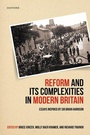 Cover: Reform and Its Complexities in Modern Britain - Oxford University Press
