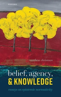 Enlarge image Cover: Belief, Agency, and Knowledge - Oxford University Press