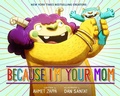 Cover: Because I'm Your Mom - Little, Brown Young Readers