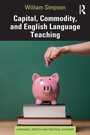 Cover: Capital, Commodity, and English Language Teaching - Routledge