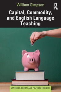 Enlarge image Cover: Capital, Commodity, and English Language Teaching - Routledge