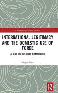 Cover: International Legitimacy and the Domestic Use of Force - Routledge