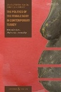 Cover: The Politics of the Female Body in Contemporary Turkey - I.B. Tauris