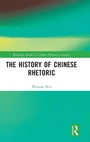 Cover: The History of Chinese Rhetoric - Routledge
