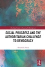 Cover: Social Progress and the Authoritarian Challenge to Democracy - Routledge