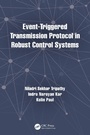 Cover: Event-Triggered Transmission Protocol in Robust Control Systems - CRC Press